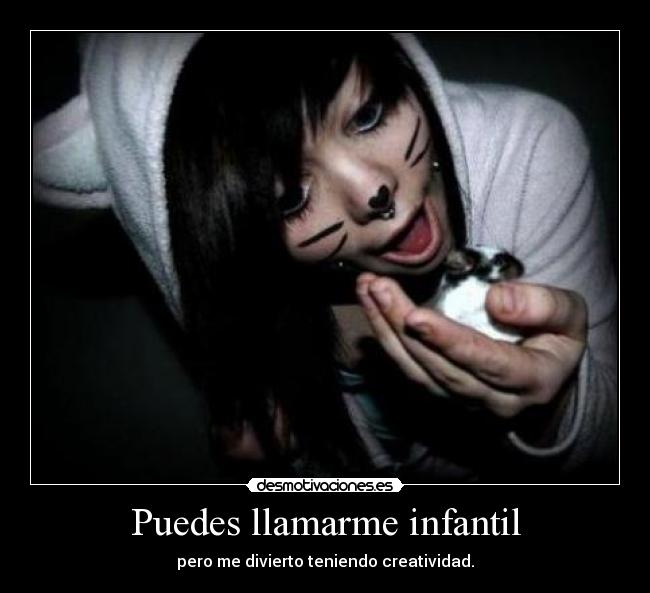 Puedes llamarme infantil - 