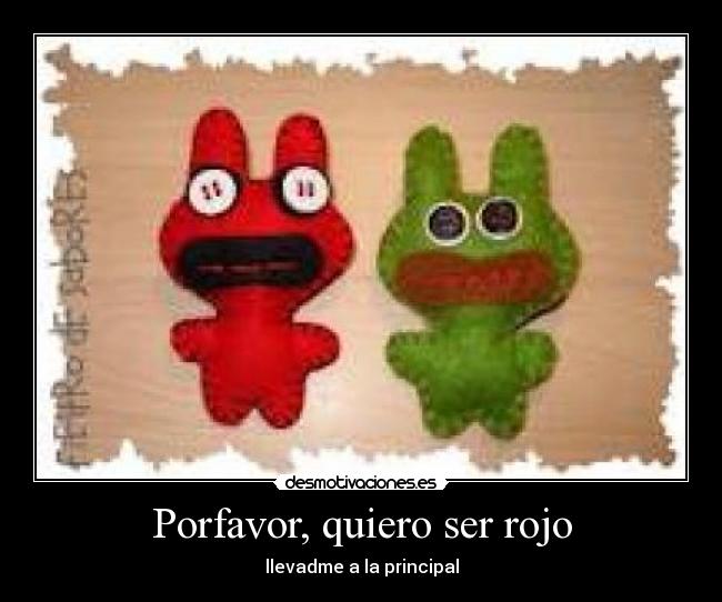 Porfavor, quiero ser rojo - 