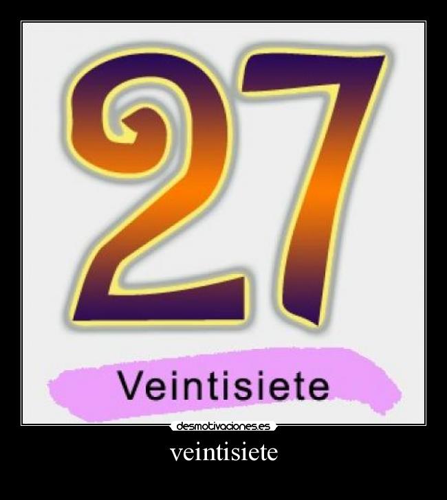 veintisiete -