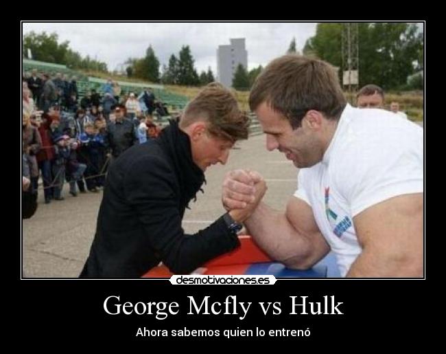 George Mcfly vs Hulk - Ahora sabemos quien lo entrenó