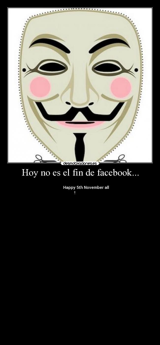 Hoy no es el fin de facebook... - ████████████████████████████████████████
████████████Happy 5th November all
!████████████
████████████████████████████████████████
▓▓▓▓▓▓▓▓▓╬╬╬╬╬╬╬╬╬╬╬╬╬╬╬╬╬▓▓▓╬╬╬╬╬╬╬╬▓██
███▓███████▓▓╬╬╬╬╬╬╬╬╬╬╬╬▓███▓▓▓▓█▓╬╬╬▓█
███████▓█████▓▓╬╬╬╬╬╬╬╬▓███▓╬╬╬╬╬╬╬▓╬╬▓█
████▓▓▓▓╬╬▓█████╬╬╬╬╬╬███▓╬╬╬╬╬╬╬╬╬╬╬╬╬█
███▓▓▓▓╬╬╬╬╬╬▓██╬╬╬╬╬╬▓▓╬╬╬╬╬╬╬╬╬╬╬╬╬╬▓█
████▓▓▓╬╬╬╬╬╬╬▓█▓╬╬╬╬╬╬╬╬╬╬╬╬╬╬╬╬╬╬╬╬╬▓█
███▓█▓███████▓▓███▓╬╬╬╬╬╬▓███████▓╬╬╬╬▓█
████████████████▓█▓╬╬╬╬╬▓▓▓▓▓▓▓▓╬╬╬╬╬╬╬█
███▓▓▓▓▓▓▓╬╬▓▓▓▓▓█▓╬╬╬╬╬╬╬╬╬╬╬╬╬╬╬╬╬╬╬▓█
████▓▓▓╬╬╬╬▓▓▓▓▓▓█▓╬╬╬╬╬╬╬╬╬╬╬╬╬╬╬╬╬╬╬▓█
███▓█▓▓▓▓▓▓▓▓▓▓▓▓▓▓╬╬╬╬╬╬╬╬╬╬╬╬╬╬╬╬╬╬╬▓█
█████▓▓▓▓▓▓▓▓█▓▓▓█▓╬╬╬╬╬╬╬╬╬╬╬╬╬╬╬╬╬╬╬▓█
█████▓▓▓▓▓▓▓██▓▓▓█▓╬╬╬╬╬╬╬╬╬╬╬╬╬╬╬╬╬╬╬██
█████▓▓▓▓▓████▓▓▓█▓╬╬╬╬╬╬╬╬╬╬╬╬╬╬╬╬╬╬╬██
████▓█▓▓▓▓██▓▓▓▓██╬╬╬╬╬╬╬╬╬╬╬╬╬╬╬╬╬╬╬╬██
████▓▓███▓▓▓▓▓▓▓██▓╬╬╬╬╬╬╬╬╬╬╬╬█▓╬▓╬╬▓██
█████▓███▓▓▓▓▓▓▓▓████▓▓╬╬╬╬╬╬╬█▓╬╬╬╬╬▓██
█████▓▓█▓███▓▓▓████╬▓█▓▓╬╬╬▓▓█▓╬╬╬╬╬╬███
██████▓██▓███████▓╬╬╬▓▓╬▓▓██▓╬╬╬╬╬╬╬▓███
███████▓██▓▓▓▓▓▓▓▓▓▓▓▓▓▓▓╬╬╬╬╬╬╬╬╬╬╬████
███████▓▓██▓▓▓▓▓╬╬╬╬╬╬╬╬╬╬╬╬╬╬╬╬╬╬╬▓████
████████▓▓▓█████▓▓╬╬╬╬╬╬╬╬╬╬╬╬╬╬╬╬▓█████
█████████▓▓▓█▓▓▓▓▓███▓╬╬╬╬╬╬╬╬╬╬╬▓██████
██████████▓▓▓█▓▓▓╬▓██╬╬╬╬╬╬╬╬╬╬╬▓███████
███████████▓▓█▓▓▓▓███▓╬╬╬╬╬╬╬╬╬▓████████
██████████████▓▓▓███▓▓╬╬╬╬╬╬╬╬██████████
███████████████▓▓▓██▓▓╬╬╬╬╬╬▓███████████
