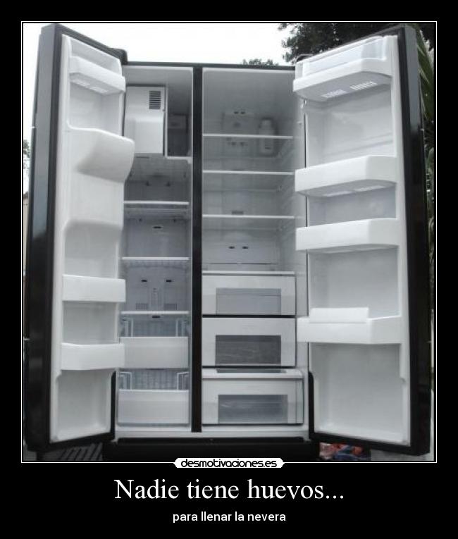 Nadie tiene huevos... - para llenar la nevera
