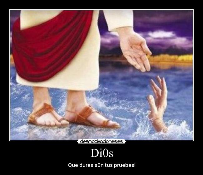 Di0s - Que duras s0n tus pruebas!