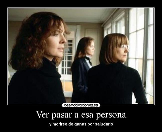 Ver pasar a esa persona - 