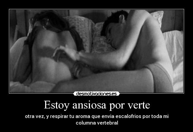 Estoy ansiosa por verte -