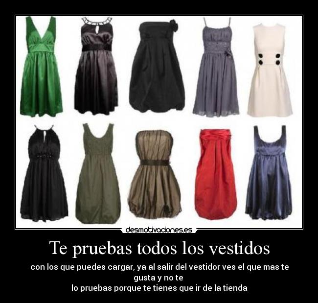 Te pruebas todos los vestidos -
