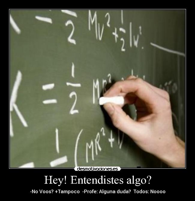 Hey! Entendistes algo? -