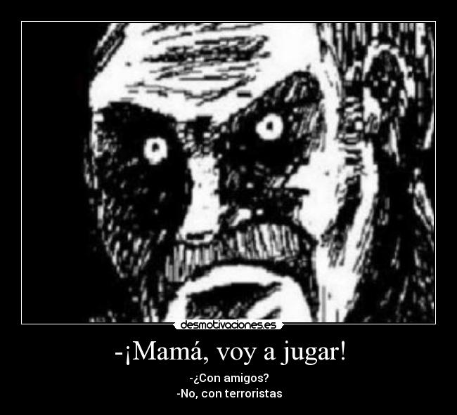 -¡Mamá, voy a jugar! -