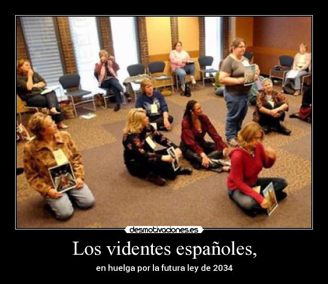 Los videntes españoles, - en huelga por la futura ley de 2034