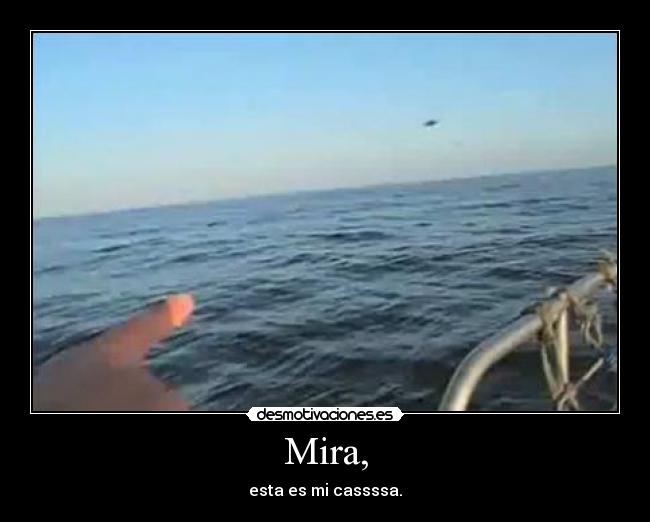 Mira, - esta es mi cassssa.