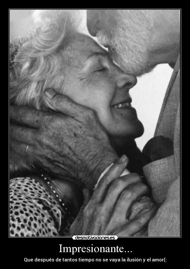 Impresionante... - Que después de tantos tiempo no se vaya la ilusión y el amor(:
