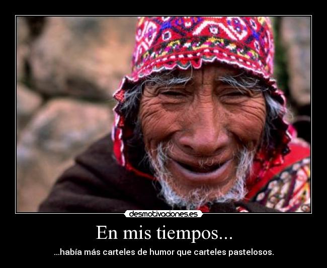 En mis tiempos... -