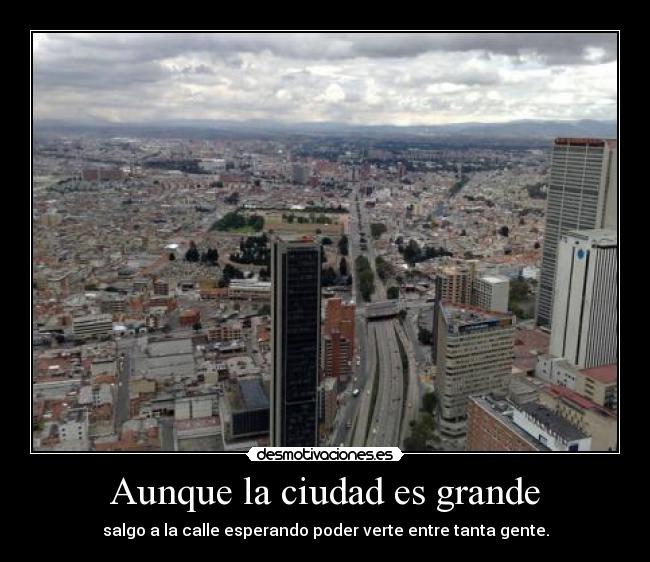 Aunque la ciudad es grande - 