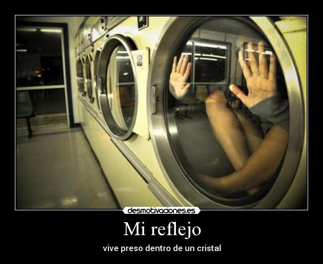 Mi reflejo - vive preso dentro de un cristal
