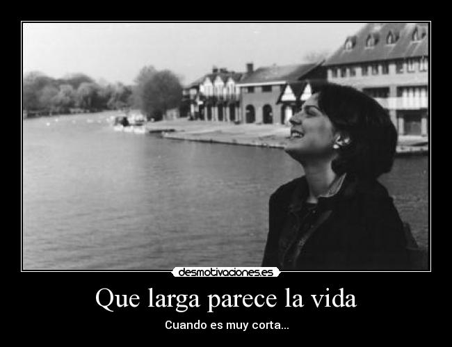 Que larga parece la vida - 