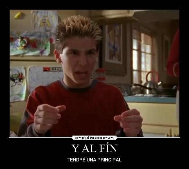 Y AL FÍN - TENDRÉ UNA PRINCIPAL