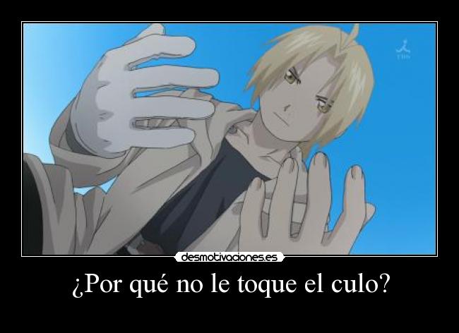 ¿Por qué no le toque el culo? -