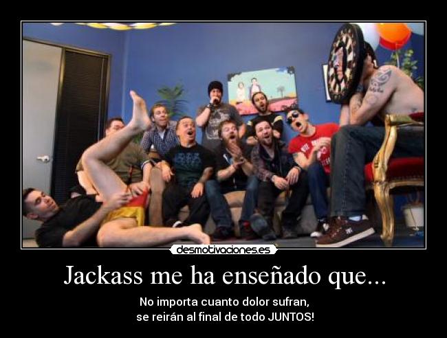 Jackass me ha enseñado que... -