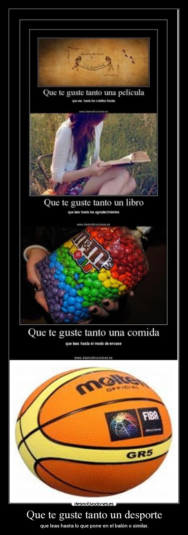 Que te guste tanto un desporte - que leas hasta lo que pone en el balón o similar.