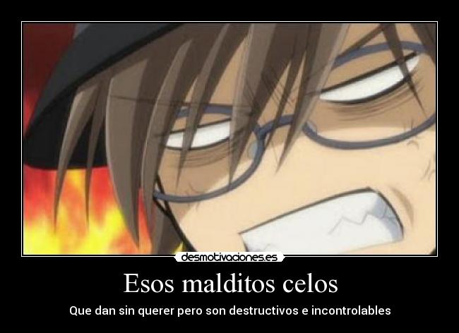 Esos malditos celos - Que dan sin querer pero son destructivos e incontrolables