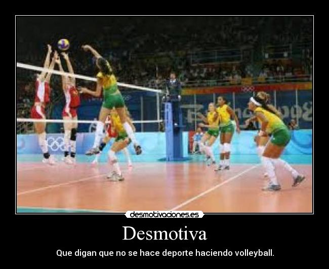 Desmotiva - Que digan que no se hace deporte haciendo volleyball.