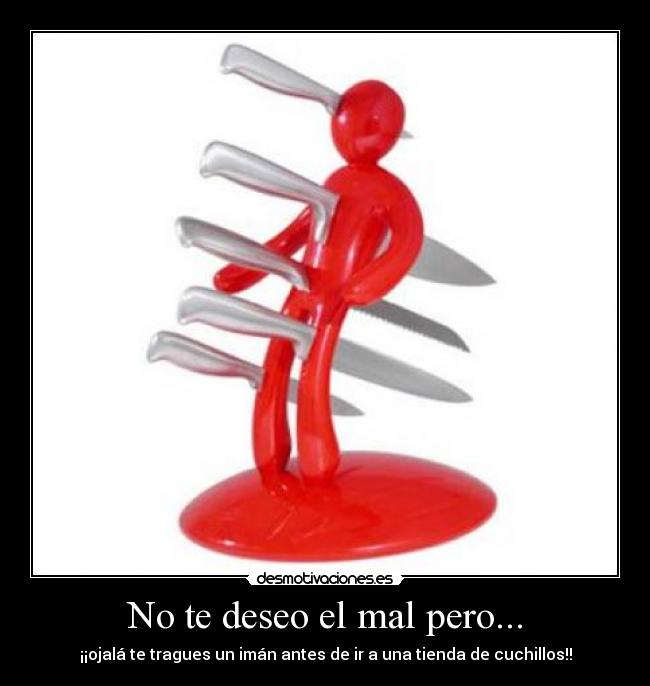 No te deseo el mal pero... - 