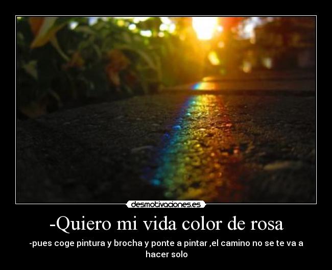 -Quiero mi vida color de rosa - 
