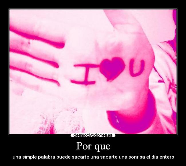 Por que - una simple palabra puede sacarte una sacarte una sonrisa el dia entero
