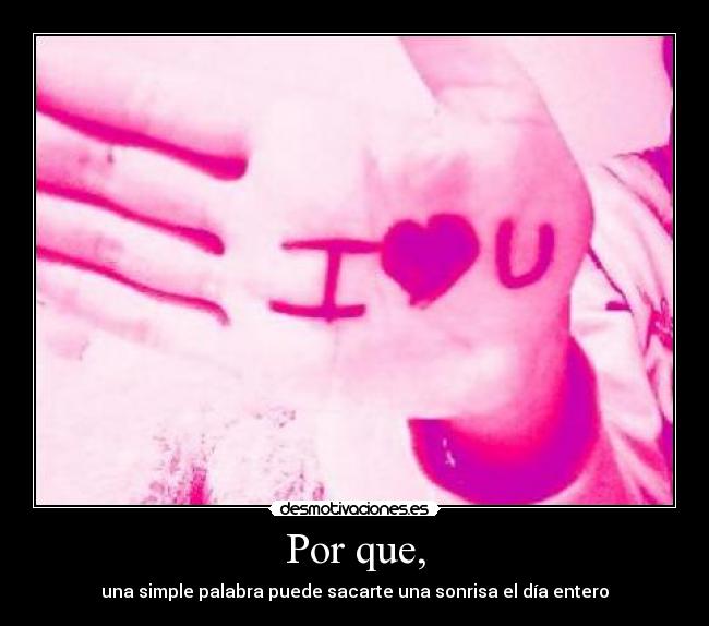 Por que, - una simple palabra puede sacarte una sonrisa el día entero