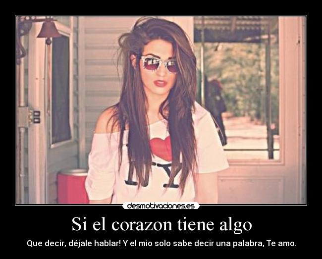 Si el corazon tiene algo -