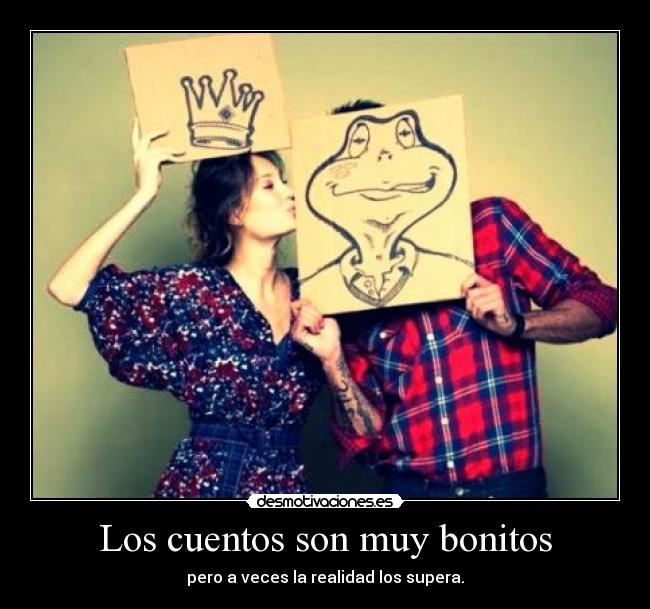 Los cuentos son muy bonitos - pero a veces la realidad los supera.