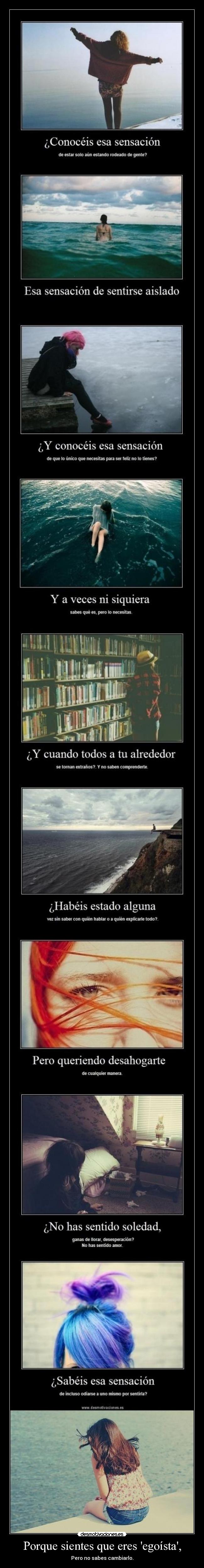 Porque sientes que eres egoísta, - Pero no sabes cambiarlo.