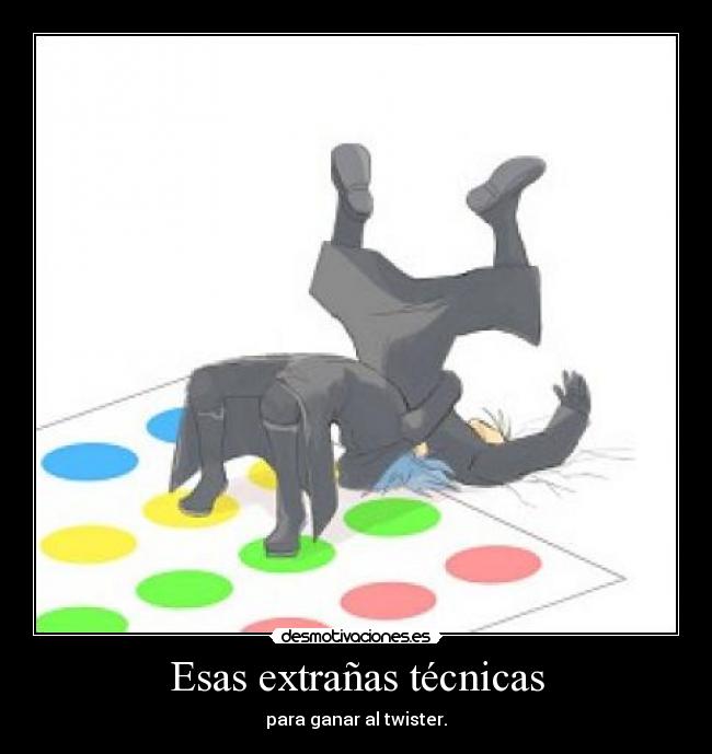 Esas extrañas técnicas - para ganar al twister.