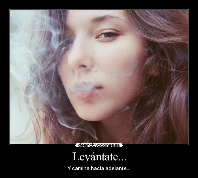 Levántate... - Y camina hacia adelante...