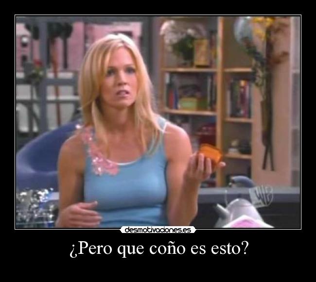 ¿Pero que coño es esto? -