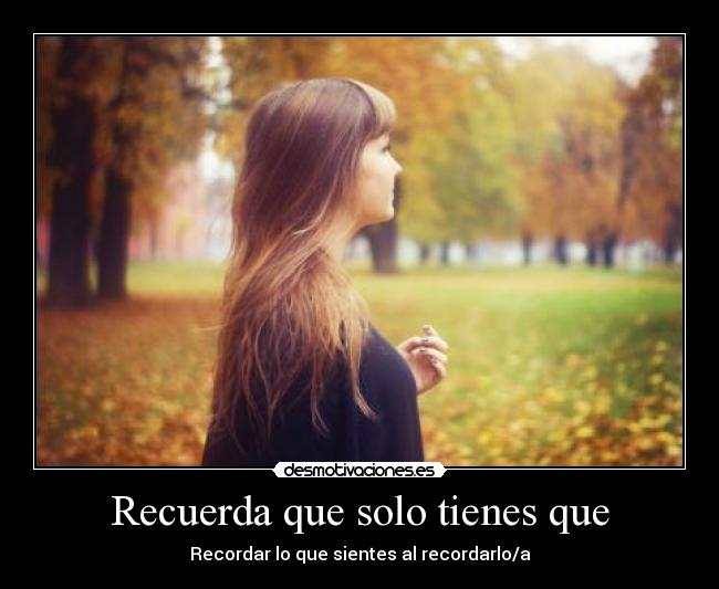 Recuerda que solo tienes que - 