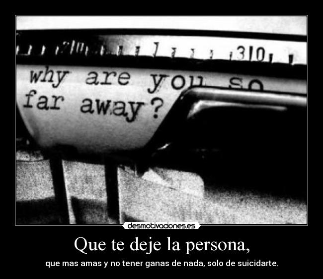 Que te deje la persona, -