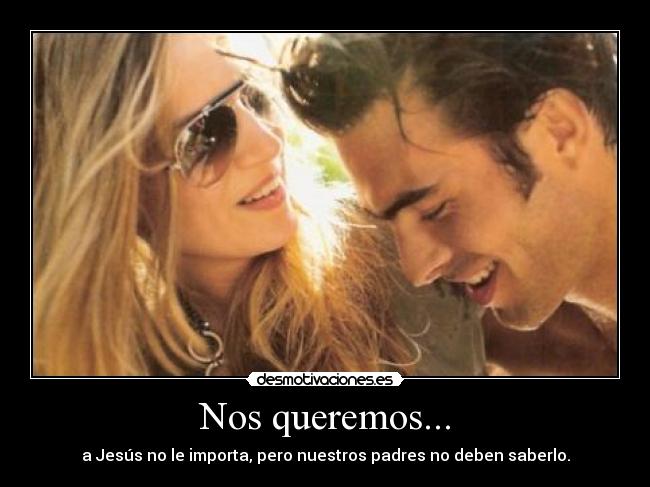 Nos queremos... -