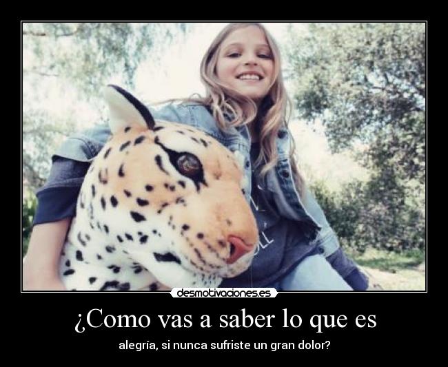 ¿Como vas a saber lo que es -