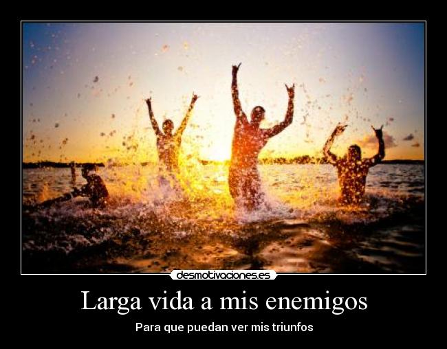 Larga vida a mis enemigos -