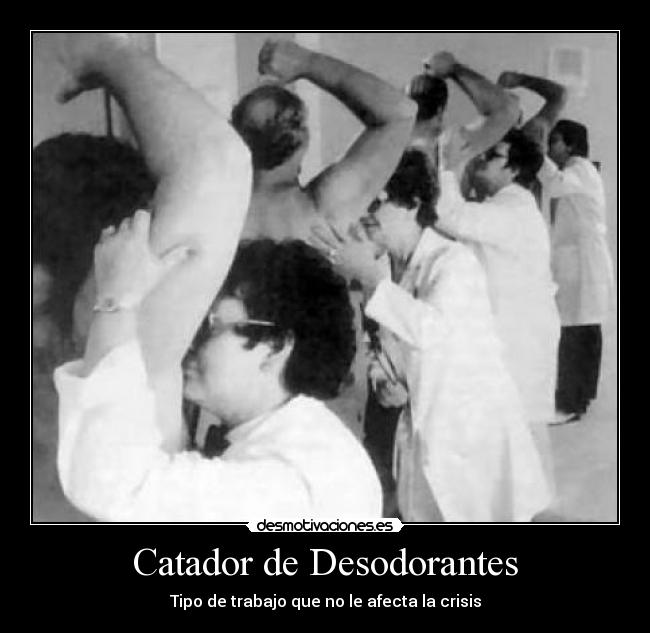 Catador de Desodorantes - Tipo de trabajo que no le afecta la crisis