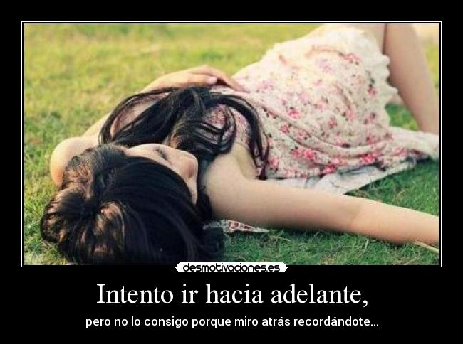 Intento ir hacia adelante, -