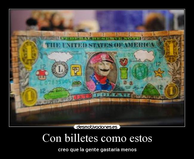 Con billetes como estos - creo que la gente gastaría menos