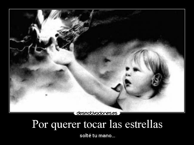 Por querer tocar las estrellas -
