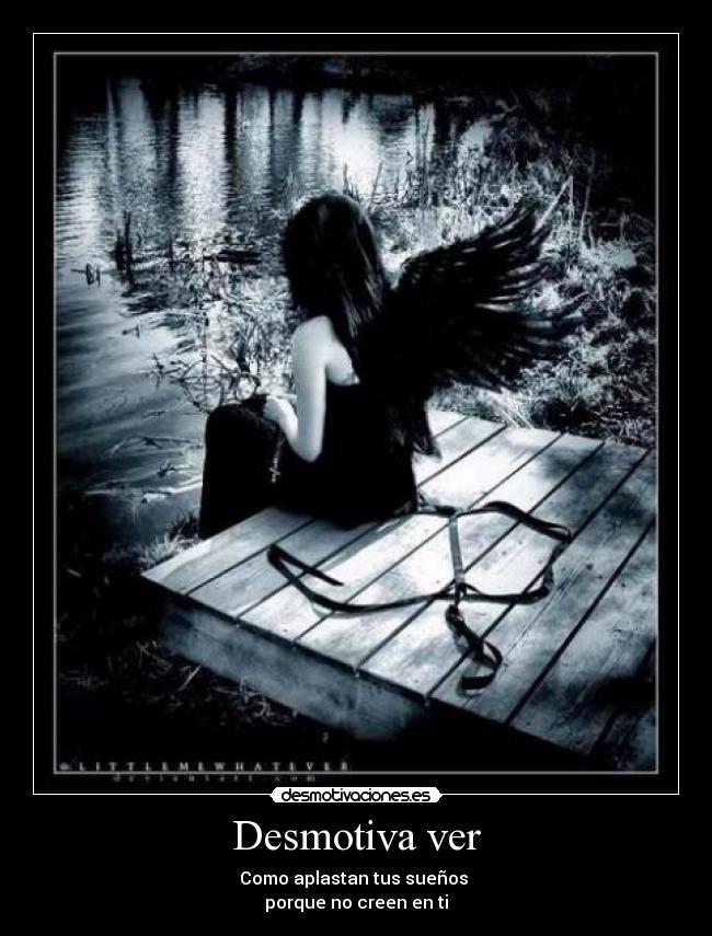 Desmotiva ver -