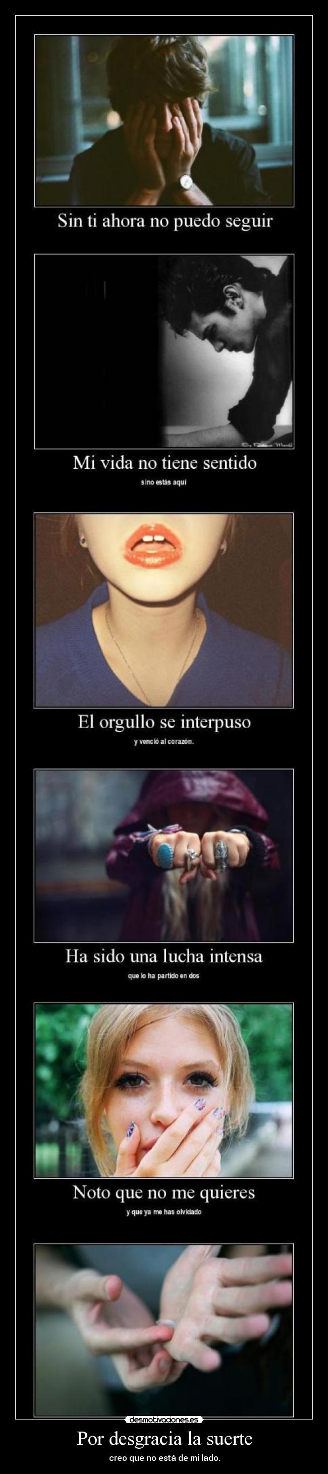 Por desgracia la suerte - creo que no está de mi lado.