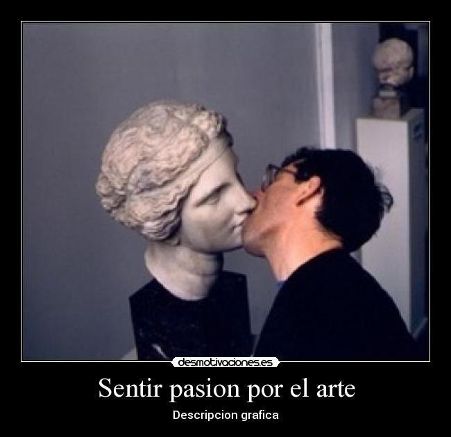 Sentir pasion por el arte - 