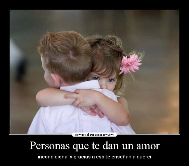 Personas que te dan un amor -