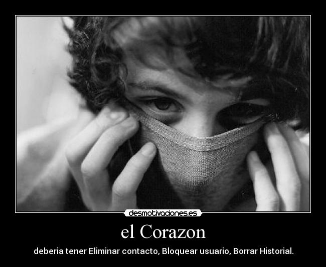el Corazon - deberia tener Eliminar contacto, Bloquear usuario, Borrar Historial.