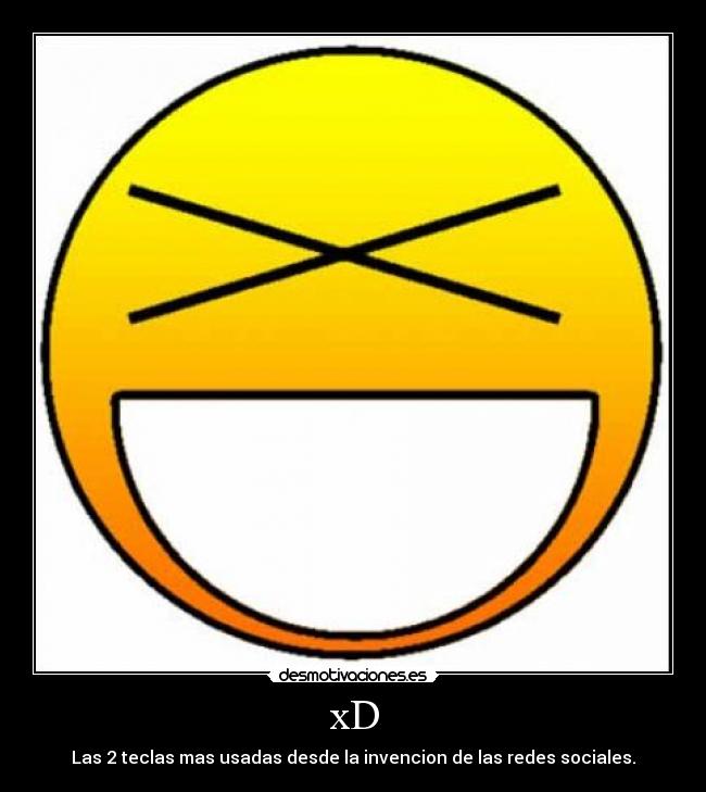 xD - Las 2 teclas mas usadas desde la invencion de las redes sociales.